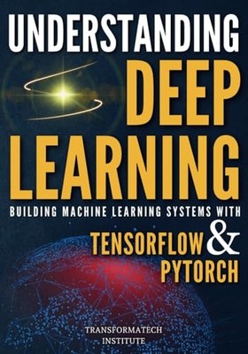Understanding Deep Learning by TransformaTech