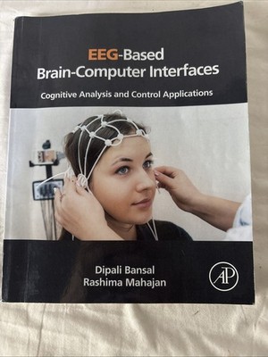 EEG-BASED BRAIN-COMPUTER INTERFACES: COGNITIVE ANALYSIS Dipali Bansal Mahajan PB
