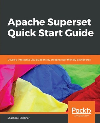 Apache Superset Quick Start Guide Shashank Shekhar Taschenbuch Englisch 2018