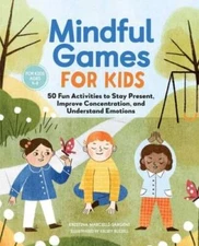Mindful Games For Kids: 50 Fun Activities to Stay Present, Improve C - VERY GOOD