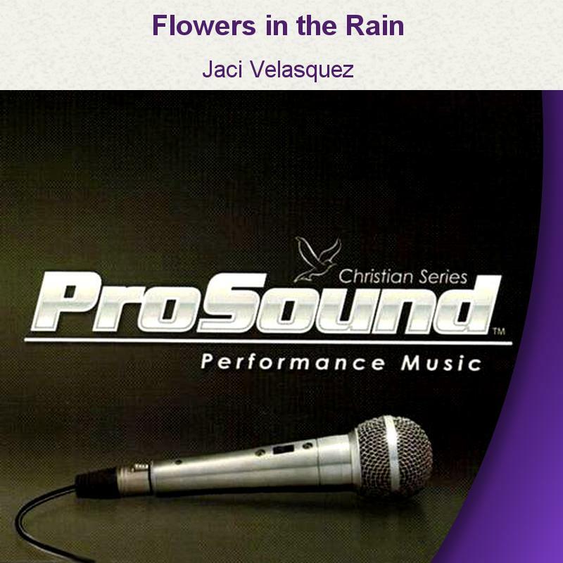 Flowers In the Rain - Jaci Velasquez - Accompaniment Track