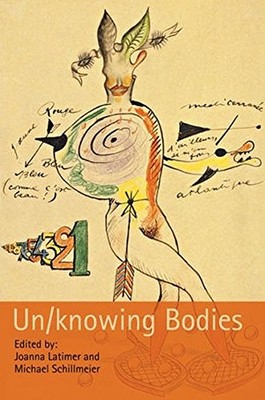 UN/KNOWING BODIES (SOCIOLOGICAL REVIEW MONOGRAPHS) By Joanna Latimer & Michael