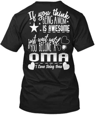 Just Wait Until You Become A Oma If Think Being Mom T-Shirt Made in USA S to 5XL