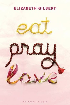 EAT, PRAY, LOVE: ONE WOMAN'S SEARCH FOR EVERYTHING By Elizabeth Gilbert *VG+*