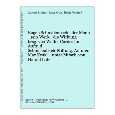 Eugen Schmalenbach : der Mann - sein Werk - die Wirkung. - hrsg. von Walter Cord