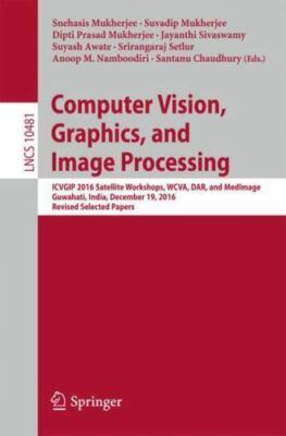Computer Vision, Graphics, and Image Processing : Icvgip 2016 Satellite Works...