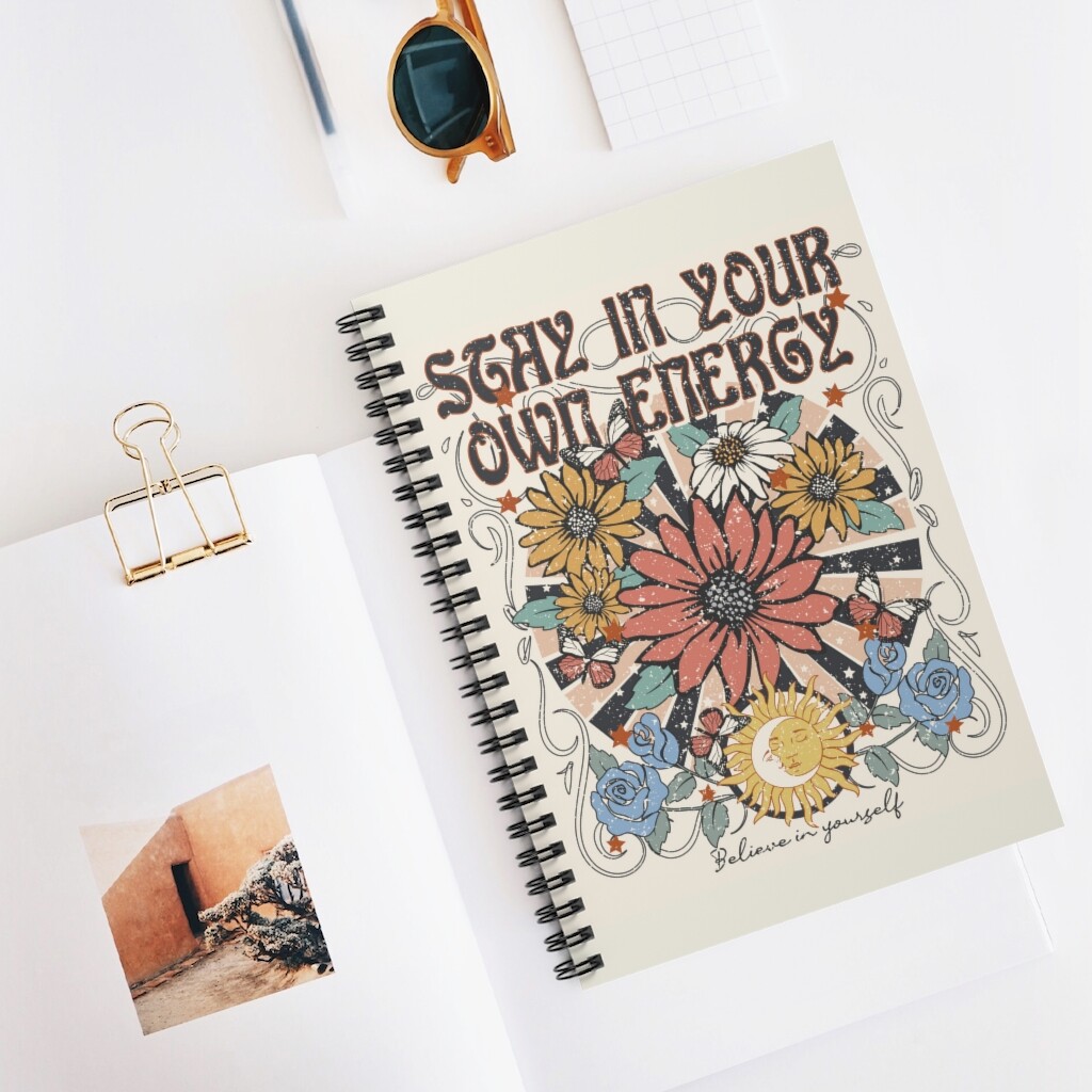 Stay in your Own Energy Spiral Notebook - Ruled Line- Journal 