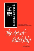 The Art Of Rulership A Study Of Ancient Chinese Political Thought Roger T. Ames