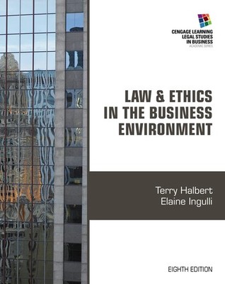 Law & Ethics in the Business Environment (Cengage Learning Legal Studies in ...