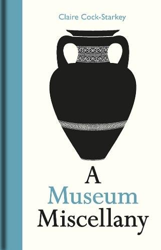 Museum Miscellany, A by Claire Cock-Starkey HARDBACK - Image 4