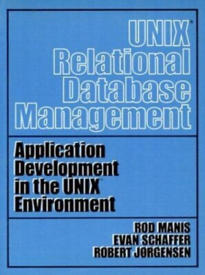 UNIX RELATIONAL DATABASE MANAGEMENT (PRENTICE-HALL By Rod Manis