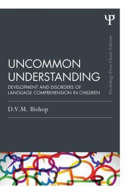 Uncommon Understanding (Classic Edition): Development and disorders of language