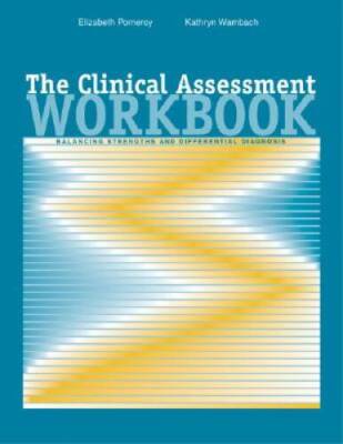 The Clinical Assessment Workbook: Balancing Strengths and Differenti - VERY GOOD