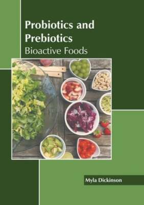Probiotics and Prebiotics: Bioactive Foods by Myla Dickinson: New