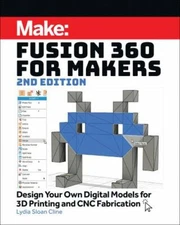 Fusion 360 for Makers: Design Your Own Digital Models for 3D Printing and CNC Fa