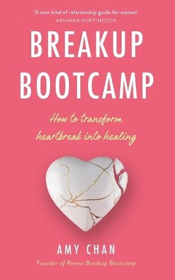 Breakup Bootcamp: How to Transform Heartb..., Chan, Amy