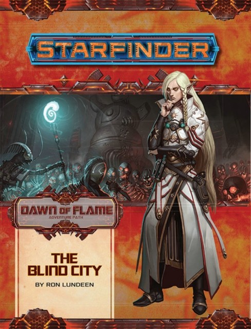 Starfinder Adventure Path: The Blind City (Dawn of Flame 4 of 6) by Ron Lundeen