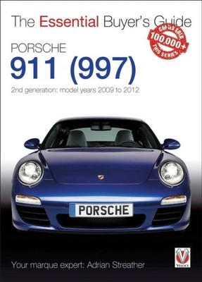 Porsche 911 (997) - Second Generation Models 2009 to 2012 by Adrian Streather