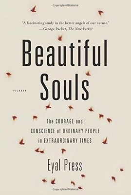 Beautiful Souls: The Courage and Conscience of Ordinary People in Extraordinary