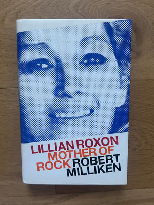 Lillian Roxon Mother of Rock by Robert Milliken 2002 Hardcover with Dust Jacket