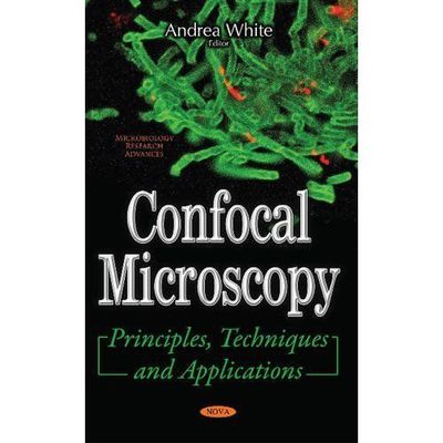 Confocal Microscopy: Principles, Techniques and Applications (Microbiology Rese