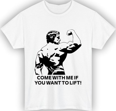 Arnold Schwarzenegger T-Shirt Come With Me If You Want To Lift Gym Lovers Top