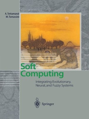 SOFT COMPUTING: INTEGRATING EVOLUTIONARY, NEURAL, AND By Andrea Tettamanzi NEW