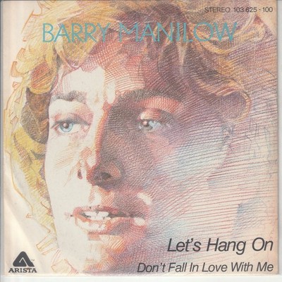 Barry Manilow   Let´s hang on   Don´t fall in love with me     1981   7 -Single