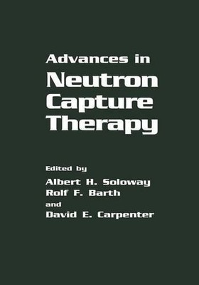 Advances in Neutron Capture Therapy - 9781461362968