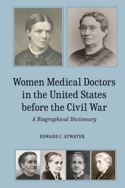 Women Medical Doctors in the United States before by Edward C. Atwater HARDBACK