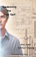 Awakening the True Self: Alan Jones' Spiritual Odyssey by Brianna Lafferty Paper