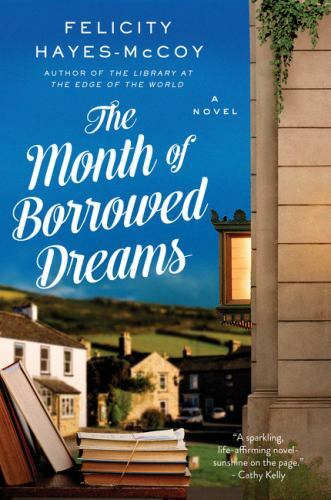 Month of Borrowed Dreams : A Novel by Felicity Hayes-McCoy (2021, Hardcover)