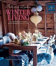 Selina Lake Winter Living: An inspirational guide to styling... - Lake, Selina