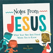 Notes from Jesus: What Your New Best Friend Wants Yo... by Mikal Keefer Hardback