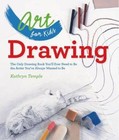 Art for Kids: Drawing: The Only Drawing Book You'll Ever Need to Be the Artist You've Always Wanted to Be by Kathryn Temple (Paperback, 2014)