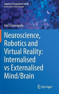 Neuroscience, Robotics and Virtual Reality: Internalised vs Externalised Mind/Br