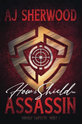How to Shield an Assassin (Unholy Trifecta) - Paperback NEW Griffin, Katie 01/10