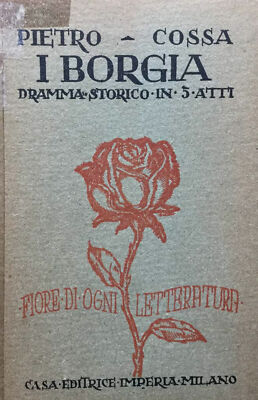 I Borgia. Historisches Drama in 5 Akten Cossa, Peter 1924