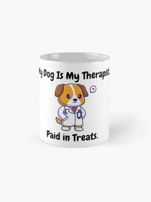 Dog Coffee Funny And Cute Mug 11oz - Dog Therapist