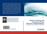 Behavior Learning With Constructive Neural Networks In Mobile Robotics Jun Li