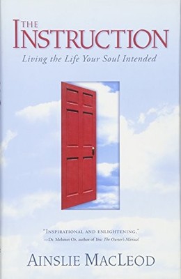 Instruction: Living the Life Your Soul Intended by Ainslie MacLeod 1591796059