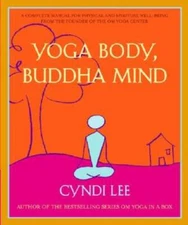 Yoga Body, Buddha Mind: A Complete Manual for Physical and Spiritual Well - GOOD