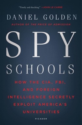 Spy Schools: How the CIA, FBI, and Foreign Intelligence Secretly Exploit