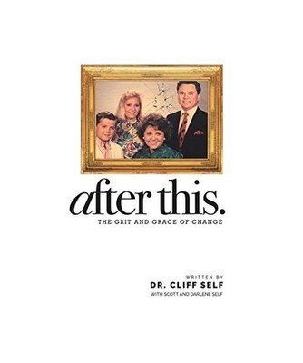 After This.: The Grit and Grace of Change, Dr Cliff Self, Scott Self, Darlene Se