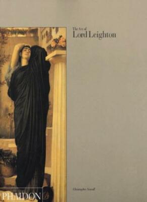 The Art of Lord Leighton By Christopher Newall. 9780714829579