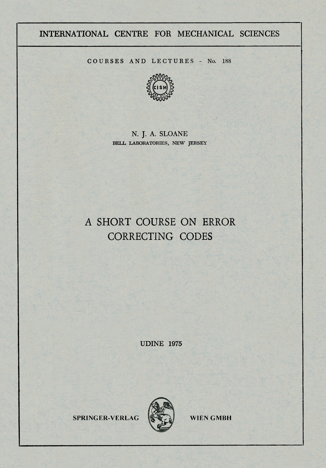 Thumbnail - N. J. A. Sloane | A Short Course On Error Correcting Codes |