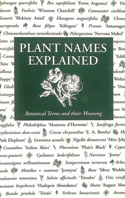 Plant Names Explained. Botanical terms and their meaning by Jane Sterndale-Benne