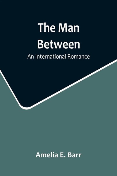 Amelia E. Barr | The Man Between | Taschenbuch | Englisch (2022)-image