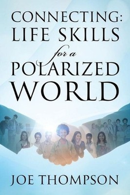 Connecting: Life Skills for a Polarized World by Joe Thompson (English) Paperbac