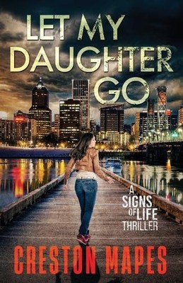 Creston Mapes Let My Daughter Go (Paperback) Signs of Life